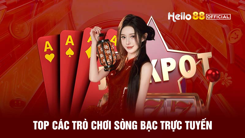 hello88 trò chơi sòng bạc trực tuyến hay nhất thương hiệu lâu đời mà bạn có thể tin tưởng